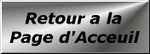  CLIQUER ICI POUR RETOURNER A L' ACCEUIL ! 
